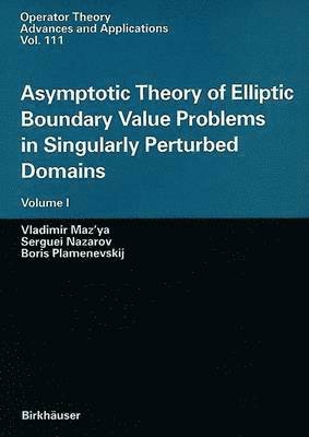 Asymptotic Theory of Elliptic Boundary Value Problems in Singularly Perturbed Domains 1