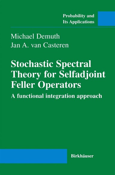 Michael Demuth, Jan A. van Casteren - Stochastic Spectral Theory for Selfadjoint Feller Operators, Häftad