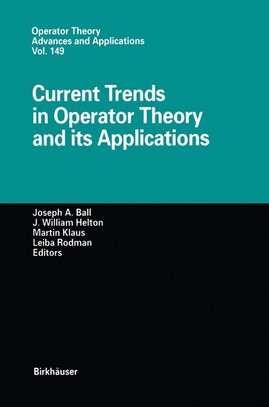 Joseph A. Ball, J. William Helton, Martin Klaus, Leiba Rodman - Current Trends in Operator Theory and its Applications, Häftad