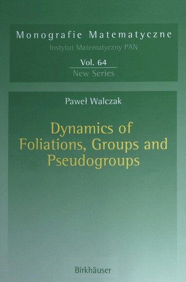 Pawel Walczak - Dynamics of Foliations, Groups and Pseudogroups, Häftad