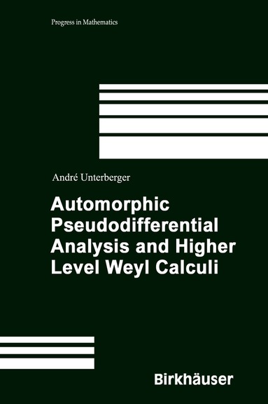 bokomslag Automorphic Pseudodifferential Analysis and Higher Level Weyl Calculi