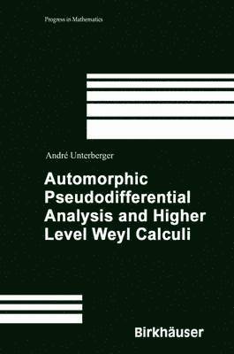 Automorphic Pseudodifferential Analysis and Higher Level Weyl Calculi 1