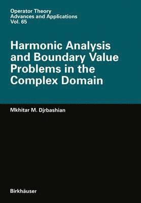 Harmonic Analysis and Boundary Value Problems in the Complex Domain 1