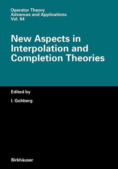 I. Gohberg - New Aspects in Interpolation and Completion Theories, Häftad