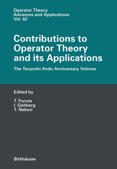 Takayuki Furuta, I. Gohberg - Contributions to Operator Theory and its Applications, Häftad