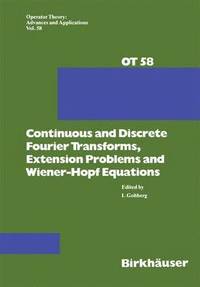 bokomslag Continuous and Discrete Fourier Transforms, Extension Problems and Wiener-Hopf Equations
