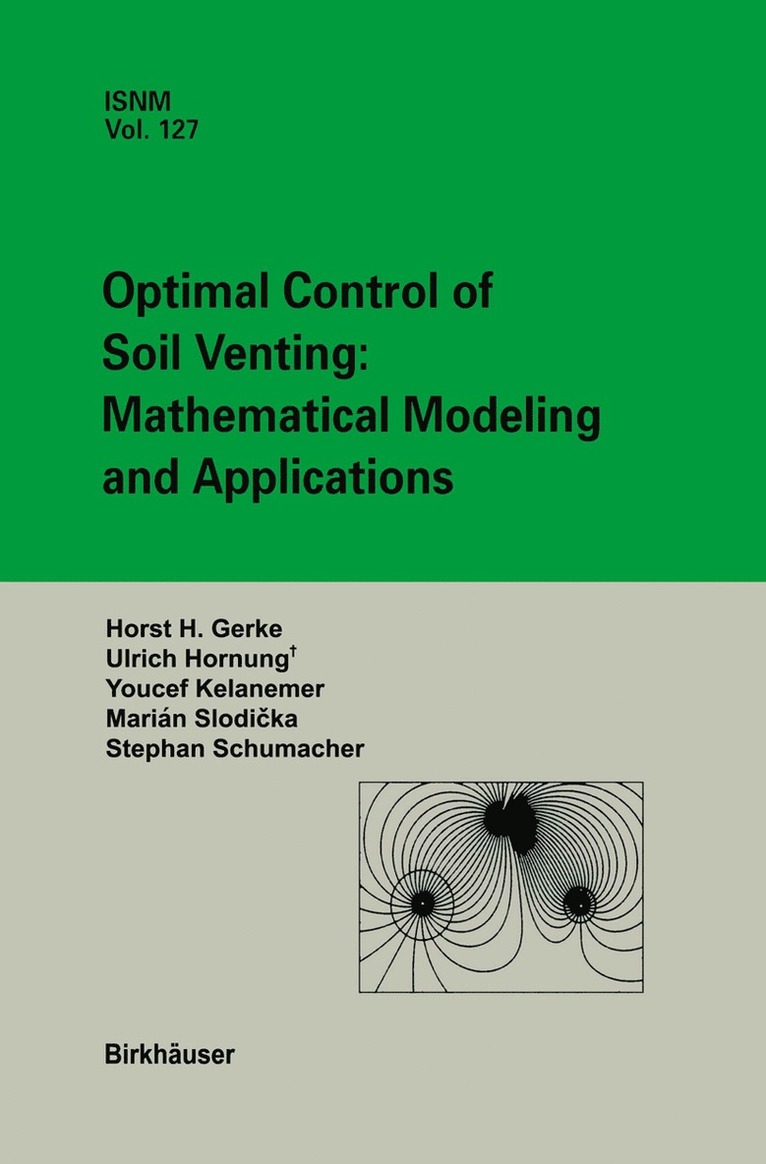 Marian Slodicka, Horst H. Gerke, Urs Hornung, Youcef Kelanemer, Stephan Schumacher - Optimal Control of Soil Venting: Mathematical Modeling and Applications, Häftad