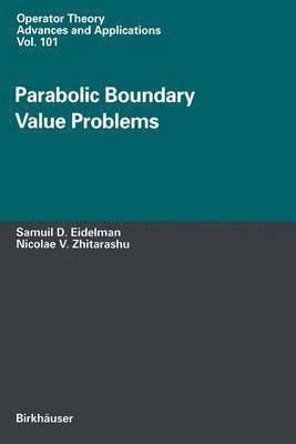 Samuil D. Eidelman, Nicolae V. Zhitarashu - Parabolic Boundary Value Problems, Häftad
