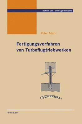 Peter Adam - Fertigungsverfahren von Turboflugtriebwerken, Häftad