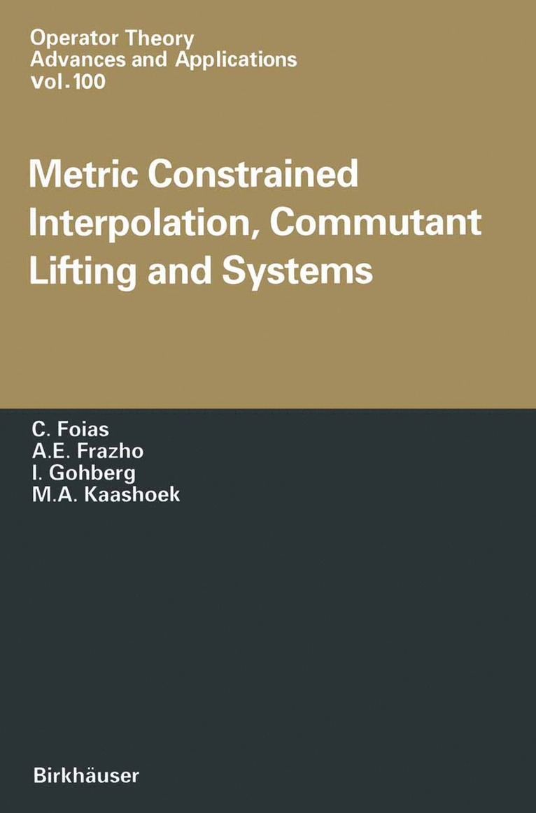 C. Foias, A.E. Frezho, I. Gohberg, M.A. Kaashoek, A. E. Frezho, M. A. Kaashoek - Metric Constrained Interpolation, Commutant Lifting and Systems, Häftad