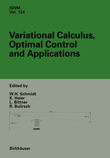Leonhard Bittner, Roland Bulirsch, Knut Heier, Werner Schmidt - Variational Calculus, Optimal Control and Applications, Häftad