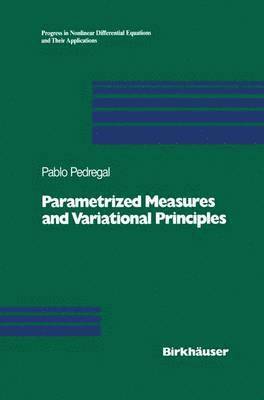Pablo Pedregal - Parametrized Measures and Variational Principles, Häftad