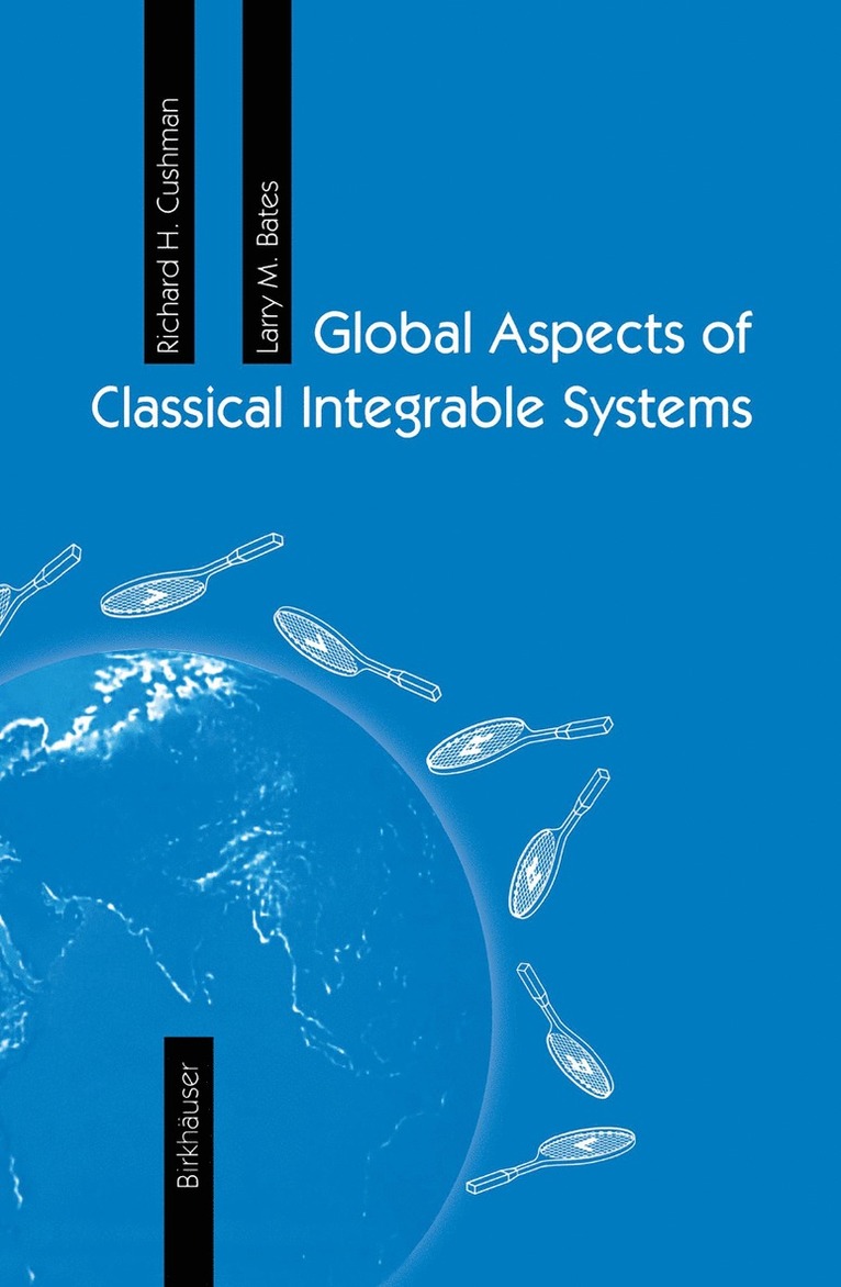Richard H. Cushman, Larry M. Bates - Global Aspects of Classical Integrable Systems, Häftad