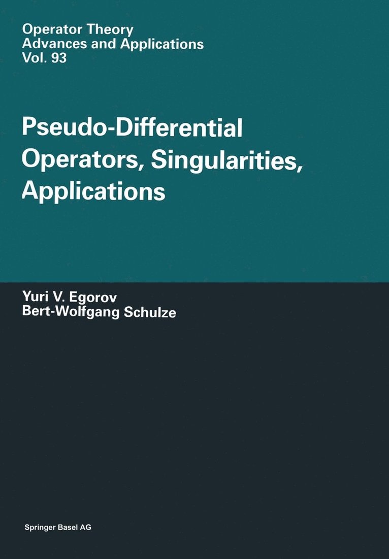 Iouri Egorov, Bert-Wolfgang Schulze - Pseudo-Differential Operators, Singularities, Applications, Häftad