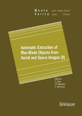 Automatic Extraction of Man-Made Objects from Aerial and Space Images (II) 1