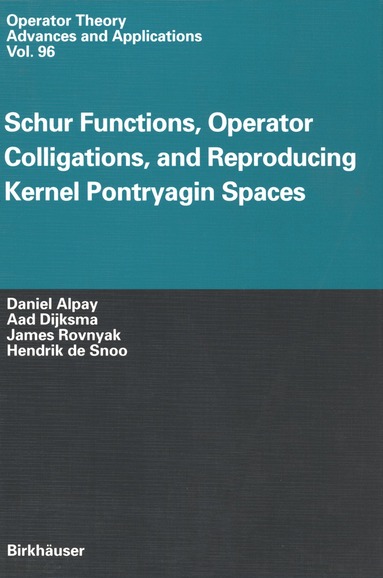 Daniel Alpay, Aad Dijksma, James Rovnyak, Hendrik de Snoo - Schur Functions, Operator Colligations, and Reproducing Kernel Pontryagin Spaces, Häftad