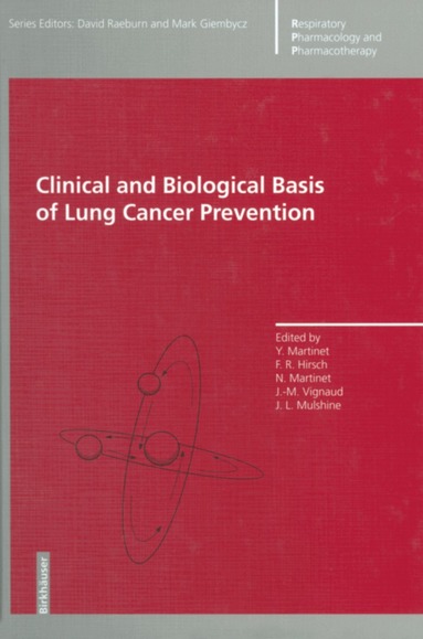 Yves Martinet, F.R. Hirsch, J. Mulshine, J.M. Vignaud - Clinical and Biological Basis of Lung Cancer Prevention, Häftad