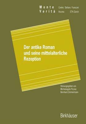 bokomslag Der antike Roman und seine mittelalterliche Rezeption