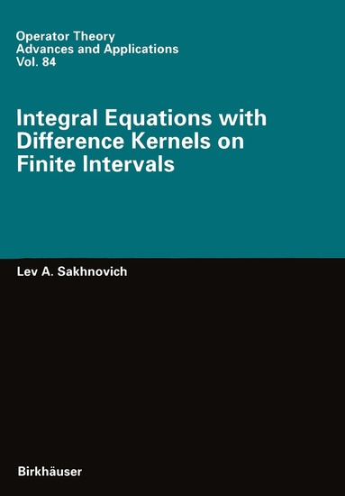 Lev A. Sakhnovich - Integral Equations with Difference Kernels on Finite Intervals, Häftad