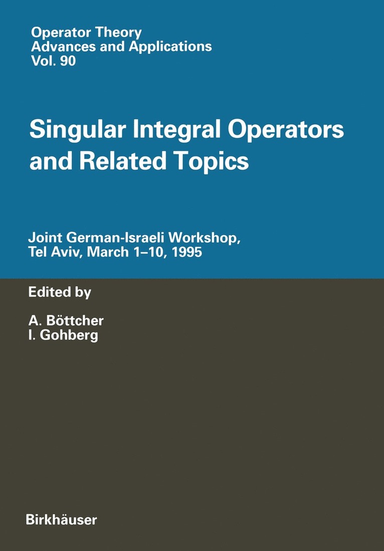 A. Böttcher, I. Gohberg - Singular Integral Operators and Related Topics, Häftad