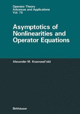 Asymptotics of Nonlinearities and Operator Equations 1