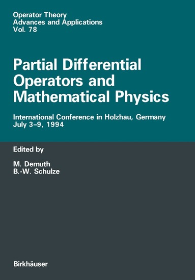 Michael Demuth, Bert-Wolfgang Schulze - Partial Differential Operators and Mathematical Physics, Häftad