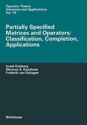 Partially Specified Matrices and Operators: Classification, Completion, Applications 1