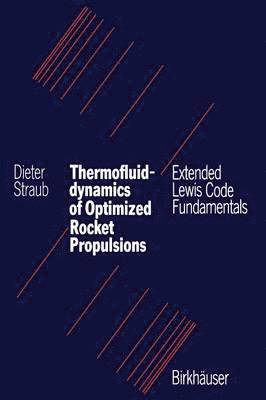 Thermofluiddynamics of Optimized Rocket Propulsions 1