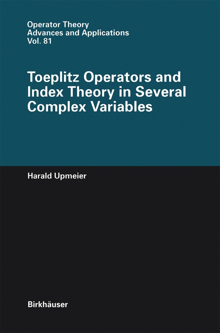 Harald Upmeier - Toeplitz Operators and Index Theory in Several Complex Variables, Häftad