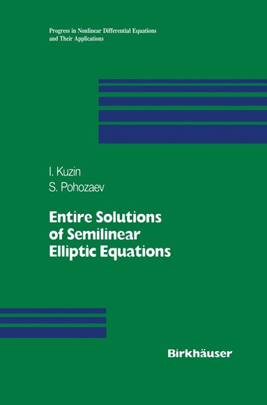 Ilya A. Kuzin, Stanislav I. Pohozaev - Entire Solutions of Semilinear Elliptic Equations, Häftad