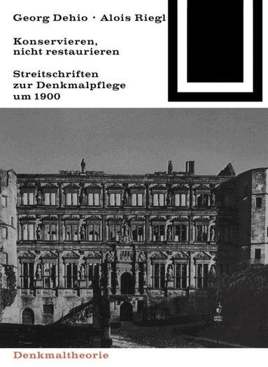 Marion Wohlleben, Georg Mörsch - Georg Dehio und Alois Riegl – Konservieren, nicht restaurieren., Häftad