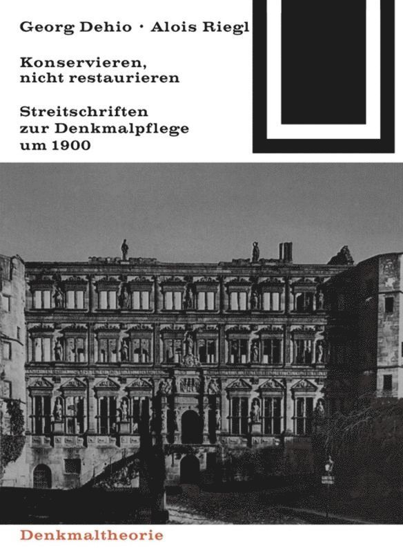Marion Wohlleben, Georg Mörsch - Georg Dehio und Alois Riegl – Konservieren, nicht restaurieren., Häftad