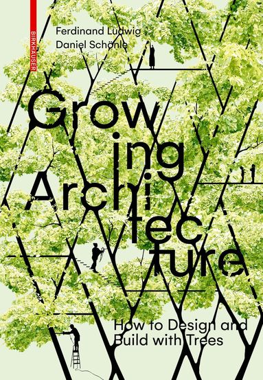 Ferdinand Ludwig, Daniel Schönle - Growing Architecture, Häftad
