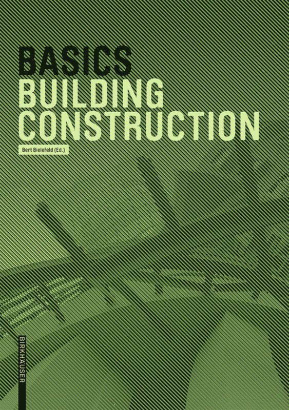 Andreas Achilles, Katrin Hanses, Nils Kummer, Diane Navratil, Ludwig Steiger, Bert Bielefeld - Basics Building Construction, Häftad
