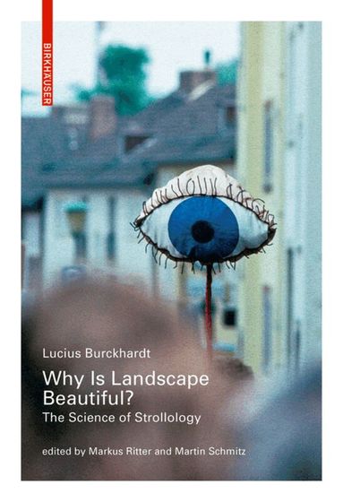 Lucius Burckhardt, Markus Ritter, Martin Schmitz - Why is Landscape Beautiful?, Häftad