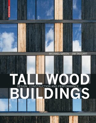 Tall Wood Buildings: Design, Construction and Performance