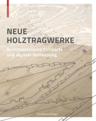 Yves Weinand - Neue Holztragwerke, Inbunden