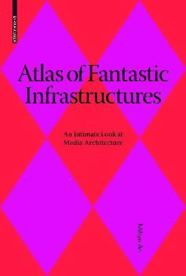 bokomslag Atlas of Fantastic Infrastructures