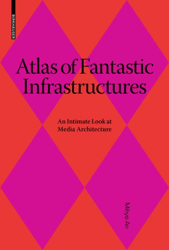 Atlas of Fantastic Infrastructures
