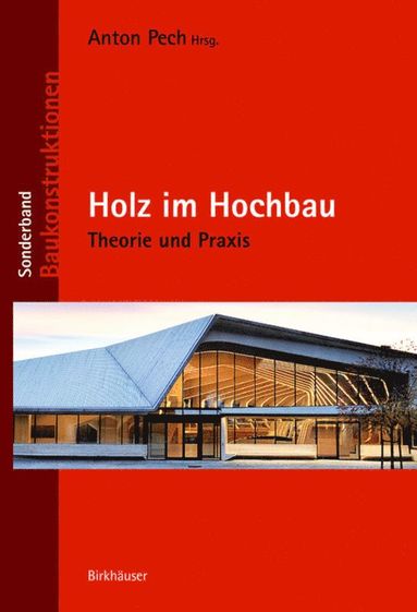 Anton Pech, Martin Aichholzer, Matthias Doubek, Bernd Höfferl, Karlheinz Hollinsky, Alexander Passer, Martin Teibinger, Richard Woschitz, Anton Pech - SBHolz Im Hochbau, Inbunden