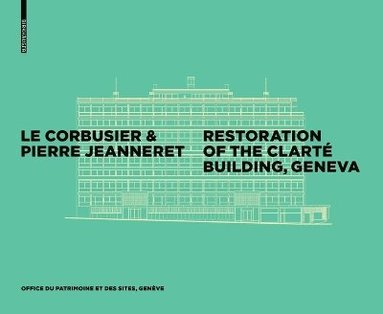 bokomslag Le Corbusier & Pierre Jeanneret - Restoration of the Clarté Building, Geneva
