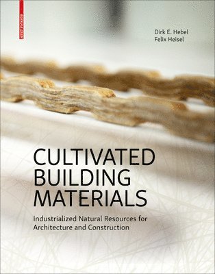 Dirk E. Hebel, Felix Heisel - Cultivated Building Materials, Inbunden