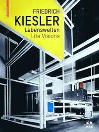 bokomslag Friedrich Kiesler  Lebenswelten / Life Visions