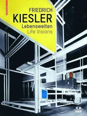 Friedrich Kiesler  Lebenswelten / Life Visions 1