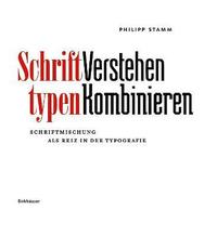 bokomslag Schrifttypen  Verstehen Kombinieren  Schriftmischung als Reiz in der Typografie