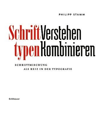 Schrifttypen - Verstehen Kombinieren - Schriftmischung als Reiz in der Typografie 1