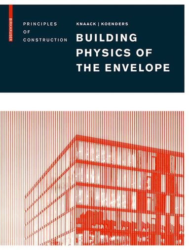 Ulrich Knaack, Eddie Koenders - Building Physics of the Envelope, Inbunden