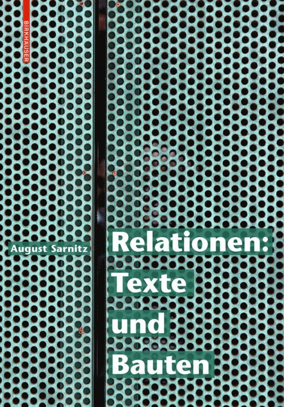 August Sarnitz - Relationen: Texte und Bauten, Inbunden