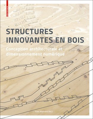 Yves Weinand - Structures innovantes en bois, Inbunden