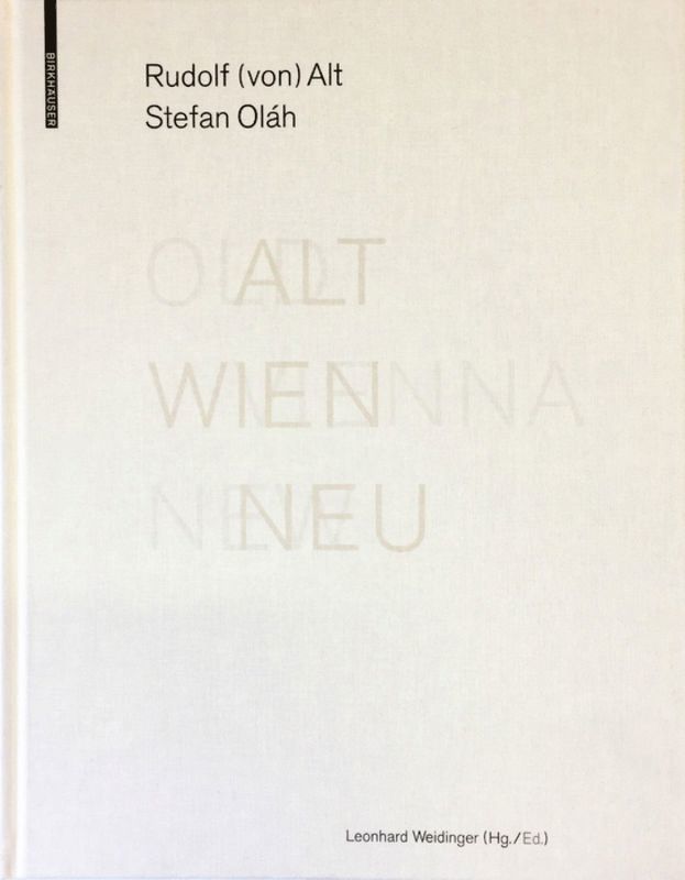 Rudolf von Alt, Stefan Oláh, Stefan Olah, Rudolf Von Alt, Leonhard Weidinger - ALT WIEN NEU / OLD VIENNA NEW, Inbunden